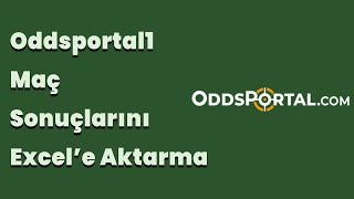 Oddsportal1 Maç Sonuçlarını Excel’e Aktarma [upl. by Averill]