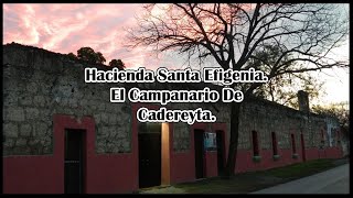 Hacienda Santa Efigenia El Campanario De Cadereyta [upl. by Ibot]