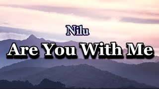 Are You With Me Lyrics  Nilu [upl. by Leaj106]