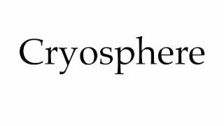 How to Pronounce Cryosphere [upl. by Myers]