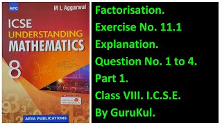 Factorisation  Ex111 P1 Class8  ML Aggarwal  ICSE  GuruKul2208 [upl. by Rehpinnej]