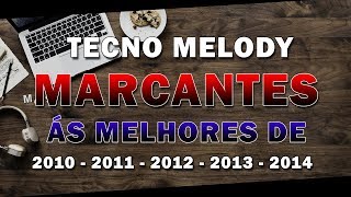 MELODY MARCANTES 2010 2011 2012 2013 e 2014 [upl. by Hgielrahc]