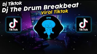 DJ THE DRUM BREAKBEAT VIRAL TIK TOK TERBARU 2024 [upl. by Grover463]