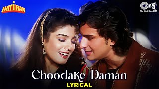 Choodake Daman  Lyrical  Imtihaan  Saif Ali Khan Raveena Tandon  Kumar Sanu Alka Yagnik  90s [upl. by Sille]