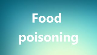 Food poisoning  Medical Definition and Pronunciation [upl. by Airpal638]