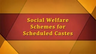 Social Welfare Schemes for Scheduled Castes [upl. by Annitsirhc757]