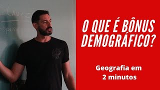 O que é Bônus Demográfico  Geografia em 2 minutos [upl. by Ania]