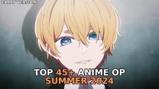 My Top 45 Anime Openings of Summer 2024 Early Ver [upl. by Arbua]