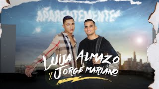 Aparentemente  Luija Almazo ft Jorge Mariano PARTE II [upl. by Dalila]