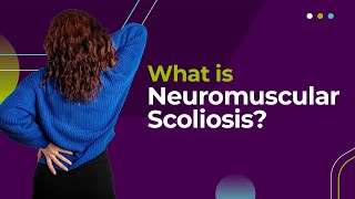 What Is Neuromuscular Scoliosis [upl. by Rianon856]