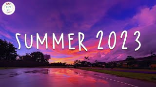 Summer 2023 playlist 🚗 Best summer songs 2023  Summer vibes 2023 [upl. by Mauralia]