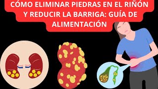 Cómo Eliminar Piedras en el Riñón y Reducir la Barriga Guía de Alimentación [upl. by Trebbor]