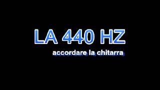 Accordare la Chitarra LA 440 hz  Accordatore Chitarra Acustica Classica Elettrica [upl. by Mildrid90]