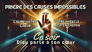 PRIÈRE DU SOIR  PRIÈRE POUR LES CAUSES IMPOSSIBLES  CALME TON COEUR LE MIRACLE EST EN ROUTE [upl. by Ariaec]