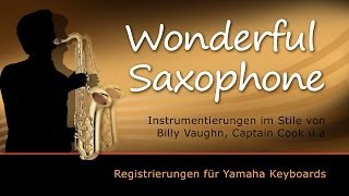 Wonderful Saxophone  Authentische Registrierungen für Yamaha Genos Tyros PSRSX [upl. by Atiuqehc]