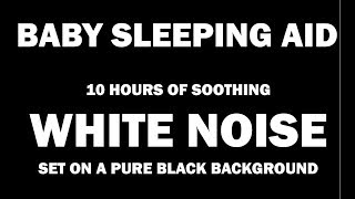 White Noise  Black Screen  No Ads  10 hours  Perfect Baby Sleep Aid [upl. by Ical]