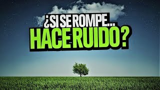 Un árbol se rompe y nadie lo escucha ¿Hace ruido [upl. by Mcclelland]