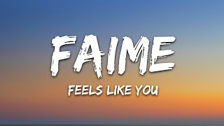 Faime  Feels Like You Lyrics [upl. by Adaner336]