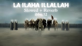 La Ilaha Illallah  Tawhid  Army Of Imam Mahdi  Slowed  Reverb  ibbu12 [upl. by Ibloc]