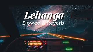 Lehanga song  Slowed And Reverb  Jass Manak [upl. by Aihsetal373]