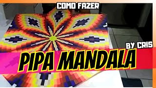 COMO FAZER PIPÃO MANDALA  VÍDEO BY CRIS [upl. by Firehs]