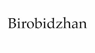 How to Pronounce Birobidzhan [upl. by Ludovico78]