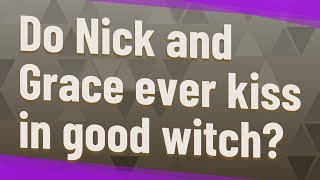 Do Nick and Grace ever kiss in good witch [upl. by Akimad]