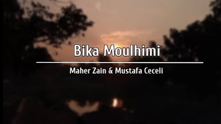 Bika Moulhimi  Maher Zain feat Mustafa Ceceli  Lirik [upl. by Enitsenrae270]