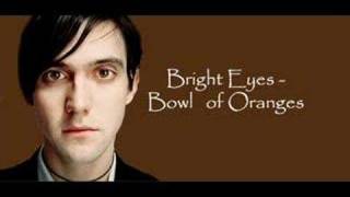 Bright Eyes  Bowl of Oranges [upl. by Finley583]