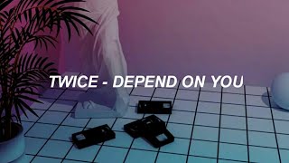 TWICE 트와이스  Depend On You Easy Lyrics [upl. by Laefar]