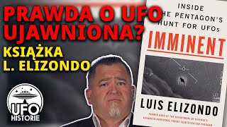 Imminent  prawda o UFO ujawniona Omówienie książki Elizondo  ufo historie [upl. by Missie]