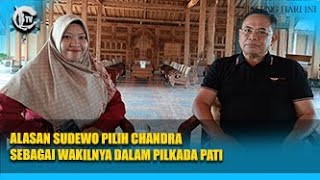 ALASAN SUDEWO PILIH CHANDRA SEBAGAI WAKILNYA DALAM PILKADA PATI [upl. by Enawd84]