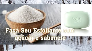 Esfoliante caseiro com açúcar e sabonete [upl. by Tsuda]