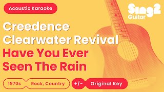 Have You Ever Seen The Rain  Creedence Clearwater Revival Acoustic Karaoke [upl. by Yffat]