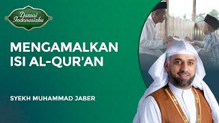 Mengamalkan Isi Al Quran Pada Kehidupan Sehari Hari  Syekh Muhammad Jaber  Damai Indonesiaku [upl. by Amora473]