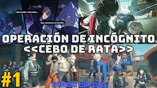 COMIENZO EL EPISODIO ESPECIAL  OPERACIÓN DE INCÓGNITO CEBO DE RATA  Zenless Zone Zero 11 43 [upl. by Nylarat]