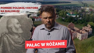 PAŁAC W RÓŻANIE Pomniki polskiej historii na Białorusi [upl. by Rosaleen780]