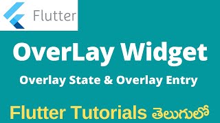 Flutter OverLay Widget  OverLay State and Overlay Entry Widgets in Flutter in Telugu [upl. by Noevad]