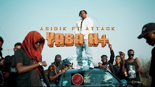 Asidik  Yaba H Ft Attack Official Music video [upl. by Valdis496]