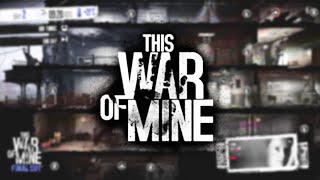 This war of mine  UN SURVIVAL UNIQUE [upl. by Eadwine]