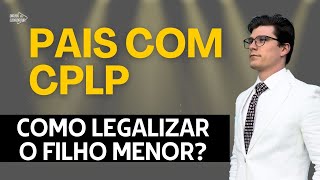 PAIS COM CPLP  FILHOS SEM REAGRUPAMENTO COMO RESOLVER Para a maioria dos casos Ep 1220 [upl. by Gayelord211]