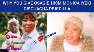 OSAGIE AND PRISCILLA 100M WAHALA MONICA DON DISGUAGUA PRISCILLA [upl. by Nivri837]