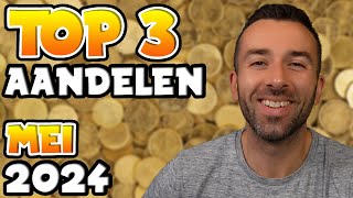 TOP 3 AANDELEN OM TE KOPEN  MEI 2024 [upl. by Harleigh]