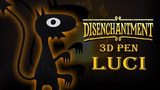 3D Pen  Netflix  Disenchantment Demon Luci [upl. by Urina47]