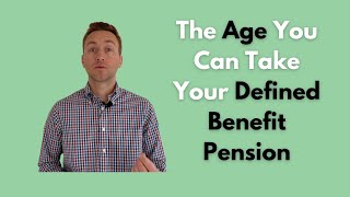 The Age You Can Take Your Defined Benefit Pension [upl. by Viking]