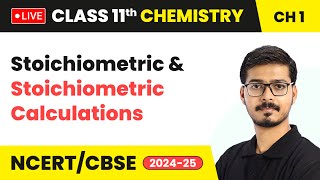 Stoichiometric and Stoichiometric Calculations  Class 11 Chemistry Chapter 1  CBSE 202425 [upl. by Onairot]