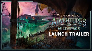 Neverwinter Adventures in Wildspace  Official Launch Trailer [upl. by Nanine236]