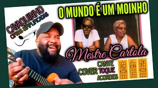 O MUNDO É UM MOINHO  Cartola COVER Cavaqunho Samba e Pagode CAVACO [upl. by Eegnat]