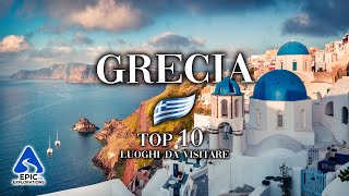 Grecia Top 10 Posti e Luoghi da Visitare  4K Guida di Viaggio [upl. by Grubman]