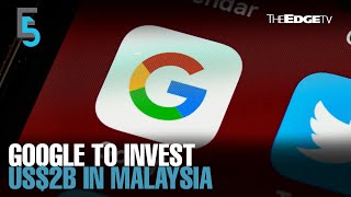 EVENING 5 Google to invest US2b in Malaysia [upl. by Ehman]